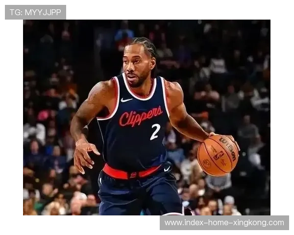 伦纳德终场前补篮命中,快船在主场拿下关键胜利